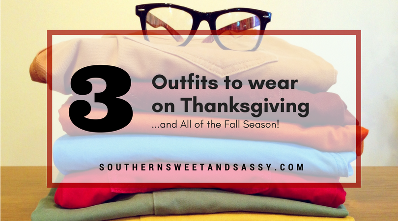 Three Outfits to Wear on Thanksgiving